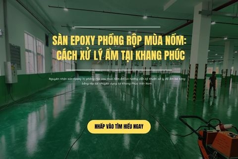 Sàn Epoxy Phồng Rộp Mùa Nồm: Cách Xử Lý Ẩm Tại Khang Phúc